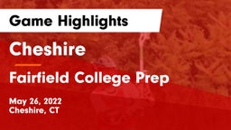 Cheshire  vs Fairfield College Prep  Game Highlights - May 26, 2022