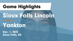 Sioux Falls Lincoln  vs Yankton  Game Highlights - Dec. 1, 2023