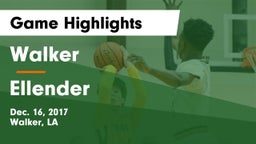 Walker  vs Ellender  Game Highlights - Dec. 16, 2017