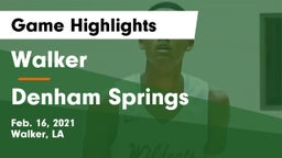 Walker  vs Denham Springs  Game Highlights - Feb. 16, 2021