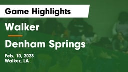 Walker  vs Denham Springs  Game Highlights - Feb. 10, 2023
