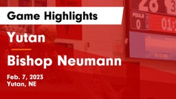 Yutan  vs Bishop Neumann  Game Highlights - Feb. 7, 2023