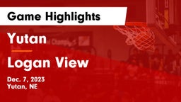 Yutan  vs Logan View  Game Highlights - Dec. 7, 2023