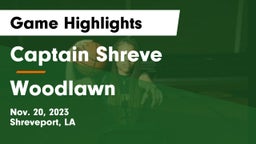 Captain Shreve  vs Woodlawn  Game Highlights - Nov. 20, 2023