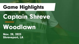 Captain Shreve  vs Woodlawn  Game Highlights - Nov. 28, 2023