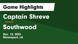 Captain Shreve  vs Southwood  Game Highlights - Dec. 12, 2023