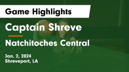 Captain Shreve  vs Natchitoches Central  Game Highlights - Jan. 2, 2024