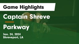 Captain Shreve  vs Parkway  Game Highlights - Jan. 24, 2024