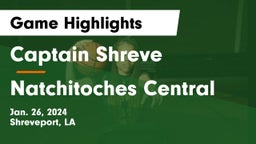 Captain Shreve  vs Natchitoches Central Game Highlights - Jan. 26, 2024