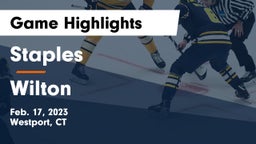 Staples  vs Wilton  Game Highlights - Feb. 17, 2023