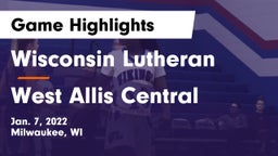 Wisconsin Lutheran  vs West Allis Central  Game Highlights - Jan. 7, 2022