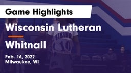Wisconsin Lutheran  vs Whitnall  Game Highlights - Feb. 16, 2022