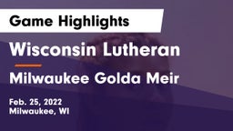 Wisconsin Lutheran  vs Milwaukee Golda Meir  Game Highlights - Feb. 25, 2022