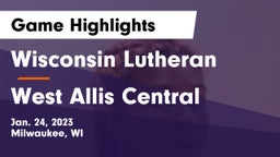 Wisconsin Lutheran  vs West Allis Central  Game Highlights - Jan. 24, 2023