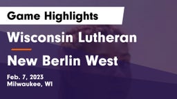Wisconsin Lutheran  vs New Berlin West  Game Highlights - Feb. 7, 2023