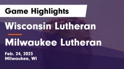 Wisconsin Lutheran  vs Milwaukee Lutheran  Game Highlights - Feb. 24, 2023