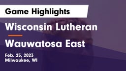 Wisconsin Lutheran  vs Wauwatosa East  Game Highlights - Feb. 25, 2023