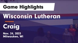 Wisconsin Lutheran  vs Craig  Game Highlights - Nov. 24, 2023