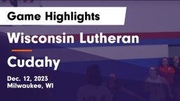 Wisconsin Lutheran  vs Cudahy  Game Highlights - Dec. 12, 2023