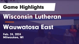 Wisconsin Lutheran  vs Wauwatosa East  Game Highlights - Feb. 24, 2024