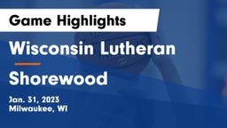 Wisconsin Lutheran  vs Shorewood  Game Highlights - Jan. 31, 2023
