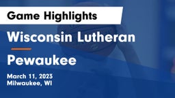 Wisconsin Lutheran  vs Pewaukee  Game Highlights - March 11, 2023