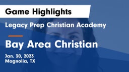 Legacy Prep Christian Academy vs Bay Area Christian  Game Highlights - Jan. 30, 2023