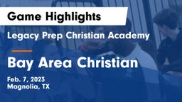 Legacy Prep Christian Academy vs Bay Area Christian  Game Highlights - Feb. 7, 2023
