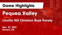 Pequea Valley  vs Linville Hill Christian Boys Varsity Game Highlights - Dec. 22, 2023