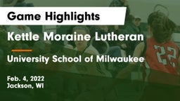 Kettle Moraine Lutheran  vs University School of Milwaukee Game Highlights - Feb. 4, 2022