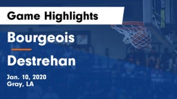 Bourgeois  vs Destrehan  Game Highlights - Jan. 10, 2020