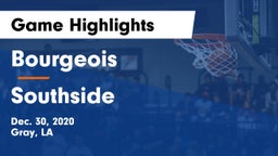 Bourgeois  vs Southside  Game Highlights - Dec. 30, 2020