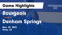 Bourgeois  vs Denham Springs  Game Highlights - Nov. 29, 2023