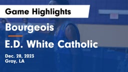 Bourgeois  vs E.D. White Catholic  Game Highlights - Dec. 28, 2023