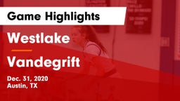 Westlake  vs Vandegrift  Game Highlights - Dec. 31, 2020