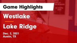 Westlake  vs Lake Ridge  Game Highlights - Dec. 2, 2021