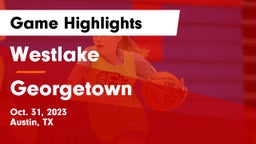 Westlake  vs Georgetown  Game Highlights - Oct. 31, 2023