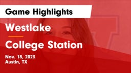 Westlake  vs College Station  Game Highlights - Nov. 18, 2023