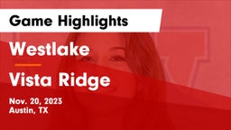 Westlake  vs Vista Ridge  Game Highlights - Nov. 20, 2023
