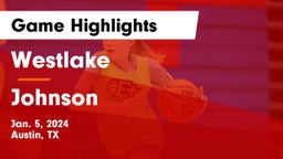 Westlake  vs Johnson  Game Highlights - Jan. 5, 2024