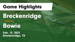 Breckenridge  vs Bowie  Game Highlights - Feb. 13, 2023