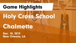 Holy Cross School vs Chalmette  Game Highlights - Dec. 18, 2019