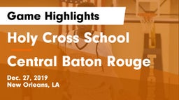 Holy Cross School vs Central Baton Rouge  Game Highlights - Dec. 27, 2019