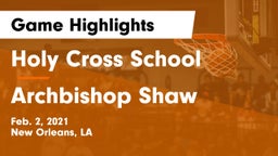 Holy Cross School vs Archbishop Shaw  Game Highlights - Feb. 2, 2021