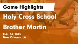 Holy Cross School vs Brother Martin  Game Highlights - Feb. 14, 2023