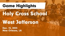 Holy Cross School vs West Jefferson  Game Highlights - Dec. 15, 2023