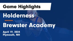 Holderness  vs Brewster Academy  Game Highlights - April 19, 2024