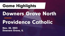 Downers Grove North  vs Providence Catholic  Game Highlights - Nov. 30, 2023