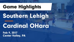 Southern Lehigh  vs Cardinal OHara Game Highlights - Feb 9, 2017