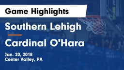 Southern Lehigh  vs Cardinal O'Hara  Game Highlights - Jan. 20, 2018